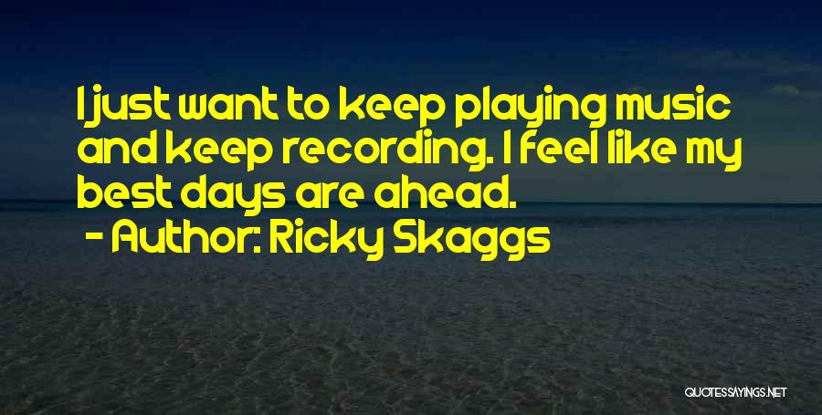 Ricky Skaggs Quotes 680489