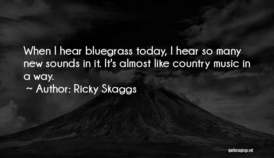 Ricky Skaggs Quotes 815560