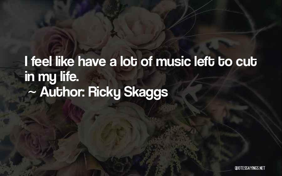 Ricky Skaggs Quotes 947482