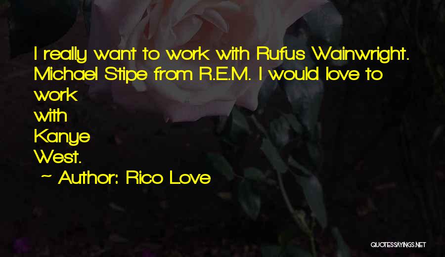 Rico Love Quotes 299981