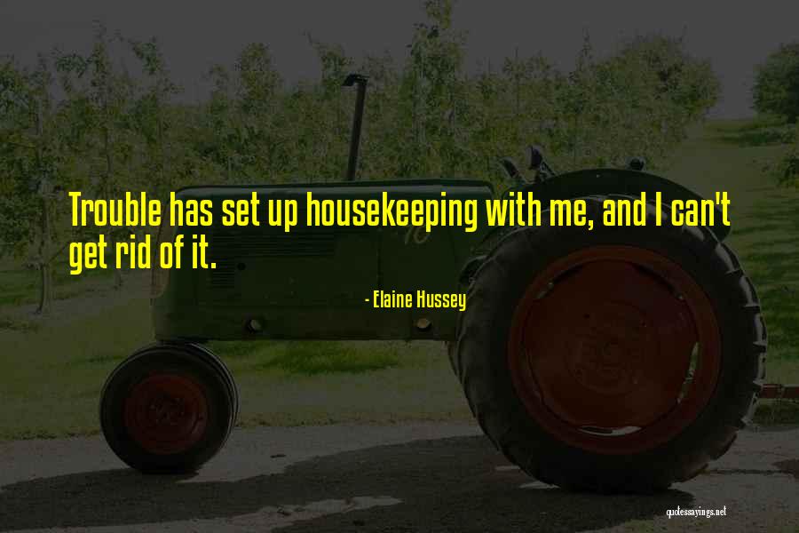 Rid Of Me Quotes By Elaine Hussey Rid Of Me Quotes By Elaine Hussey