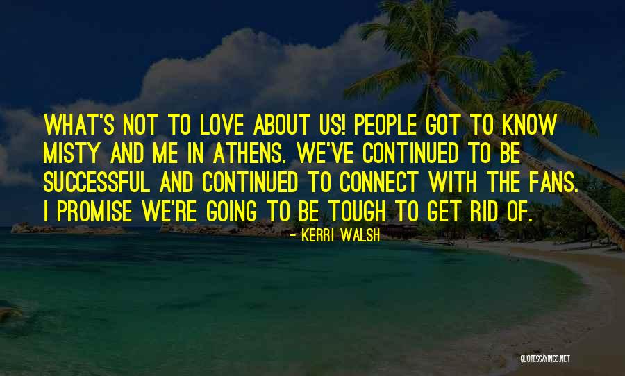 Rid Of Me Quotes By Kerri Walsh Rid Of Me Quotes By Kerri Walsh