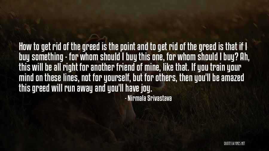 Rid Yourself Quotes By Nirmala Srivastava Rid Yourself Quotes By Nirmala Srivastava