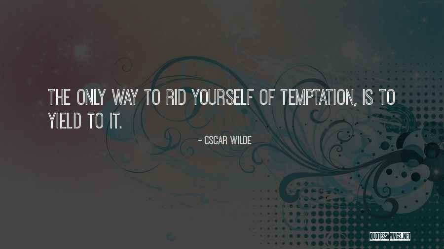 Rid Yourself Quotes By Oscar Wilde Rid Yourself Quotes By Oscar Wilde