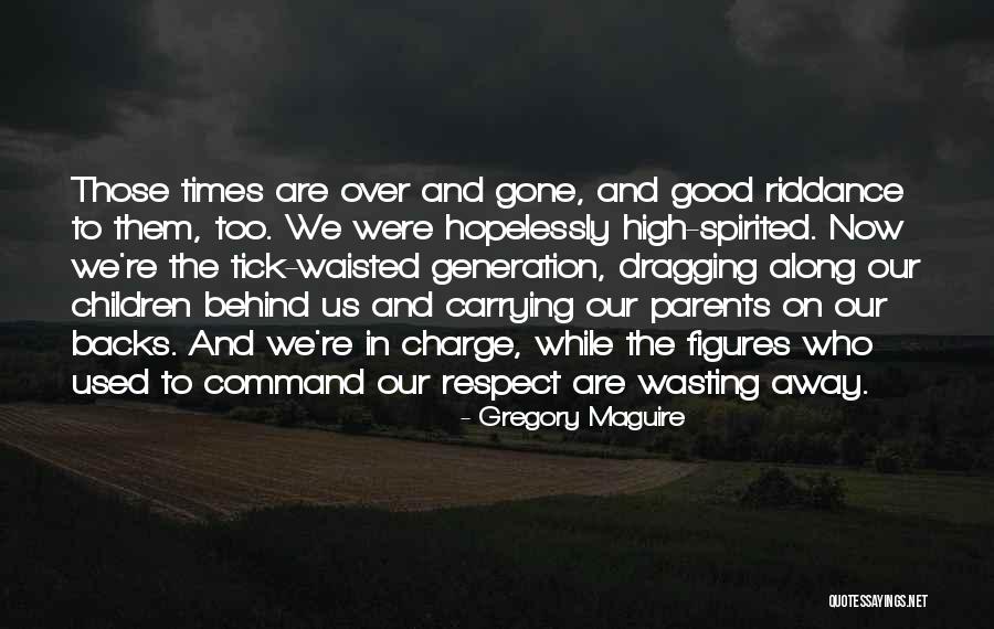 Riddance Quotes By Gregory Maguire Riddance Quotes By Gregory Maguire