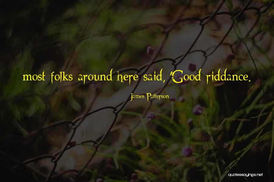 Riddance Quotes By James Patterson Riddance Quotes By James Patterson