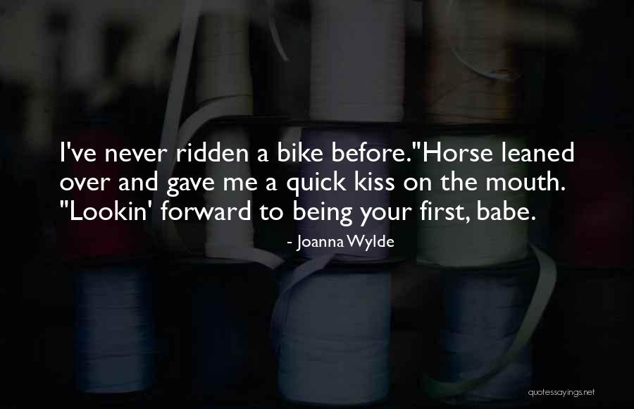 Ridden A Bike Quotes By Joanna Wylde Ridden A Bike Quotes By Joanna Wylde