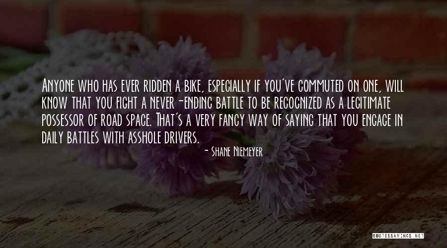 Ridden A Bike Quotes By Shane Niemeyer Ridden A Bike Quotes By Shane Niemeyer