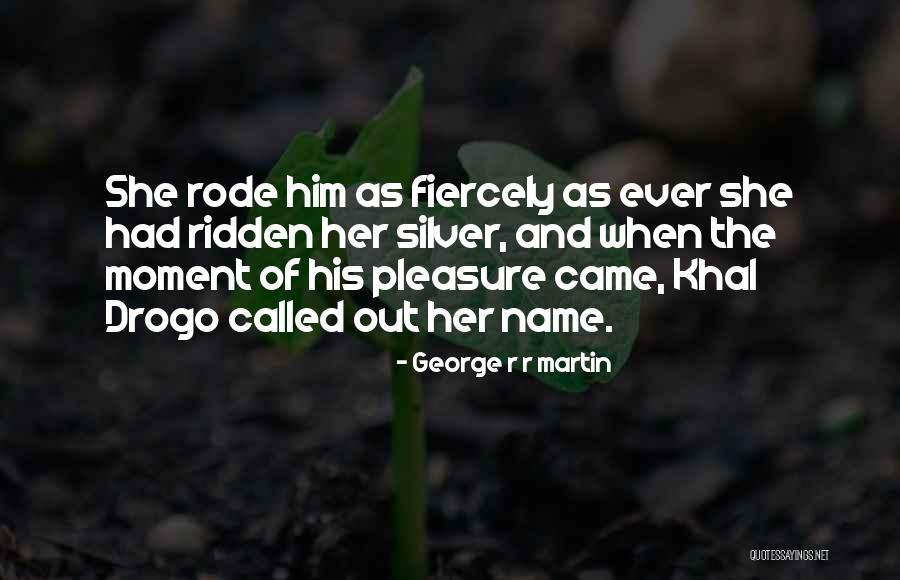 Ridden Or Rode Quotes By George R R Martin Ridden Or Rode Quotes By George R R Martin