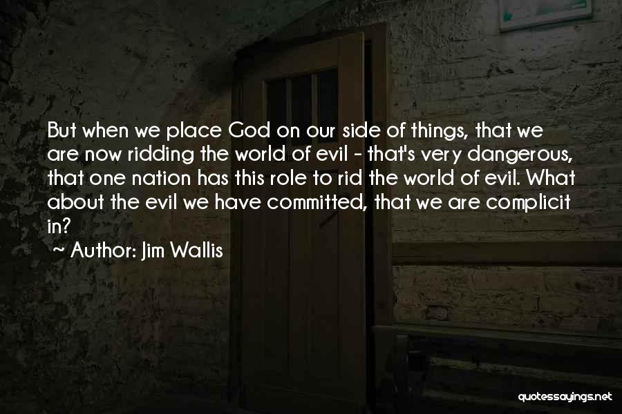 Ridding Evil Quotes By Jim Wallis