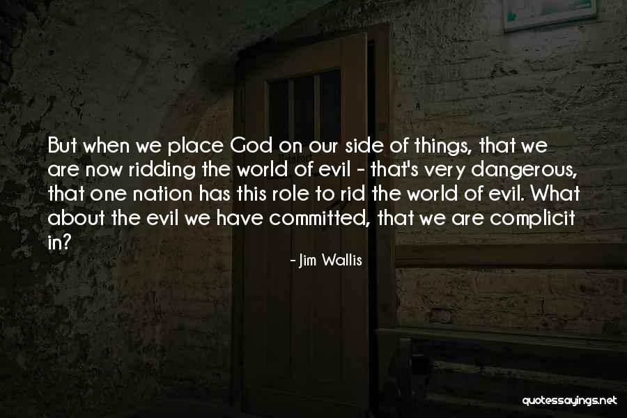 Ridding Evil Quotes By Jim Wallis