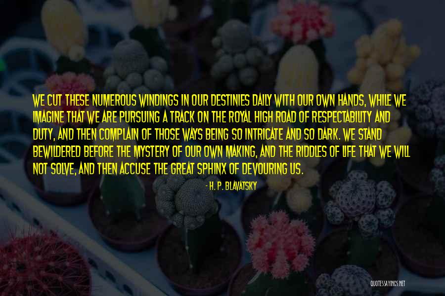 Riddles In The Dark Quotes By H. P. Blavatsky Riddles In The Dark Quotes By H. P. Blavatsky