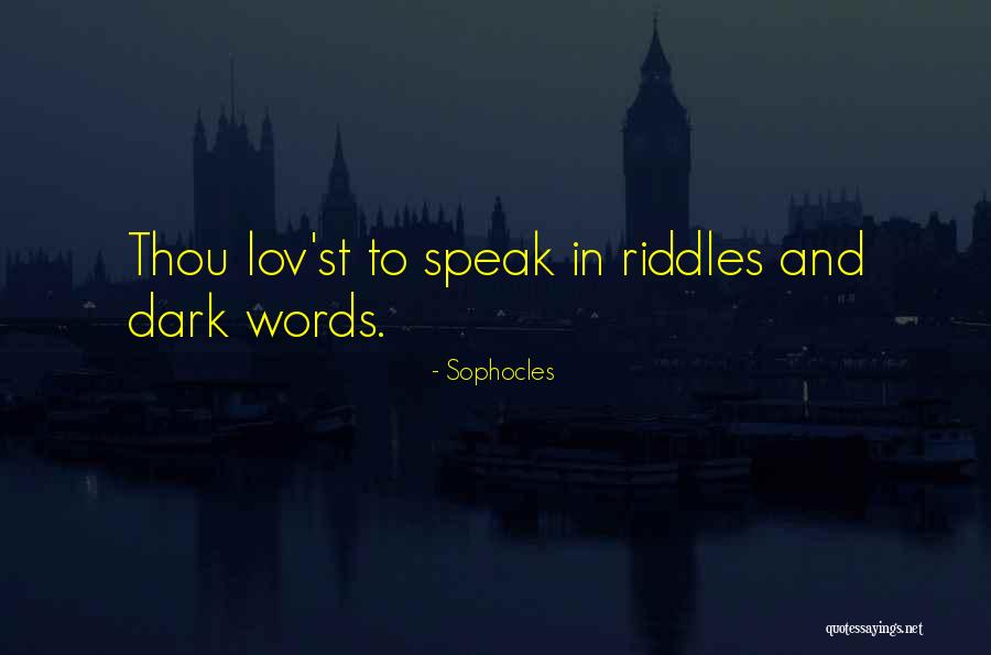 Riddles In The Dark Quotes By Sophocles Riddles In The Dark Quotes By Sophocles