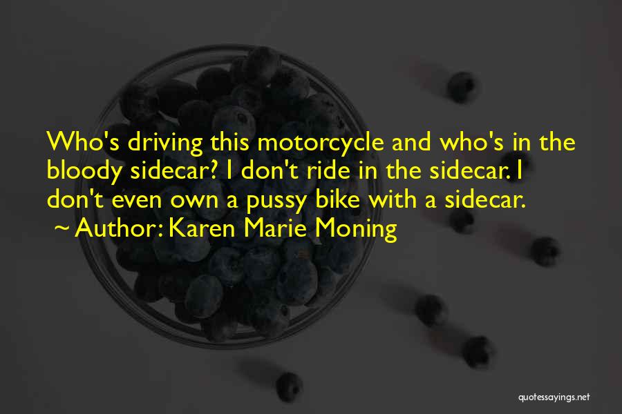 Ride A Motorcycle Quotes By Karen Marie Moning
