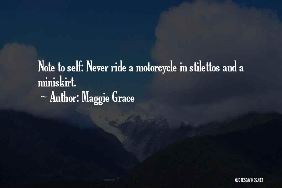 Ride A Motorcycle Quotes By Maggie Grace