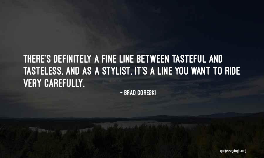 Ride Carefully Quotes By Brad Goreski Ride Carefully Quotes By Brad Goreski