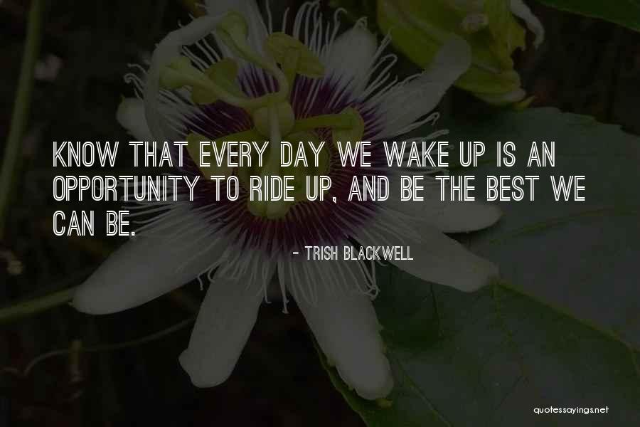 Ride Day Quotes By Trish Blackwell Ride Day Quotes By Trish Blackwell