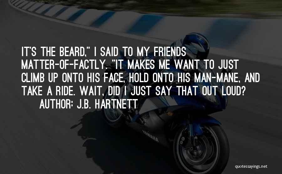 Ride For My Man Quotes By J.B. Hartnett