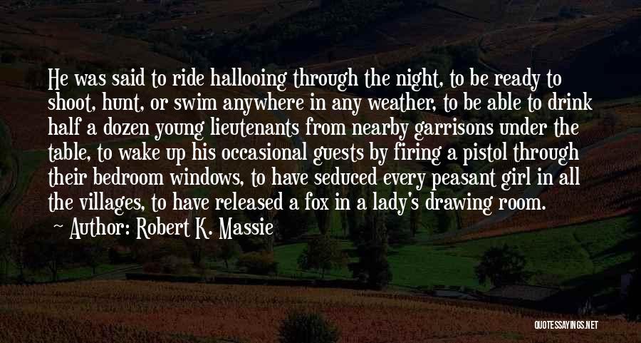 Ride Girl Quotes By Robert K. Massie