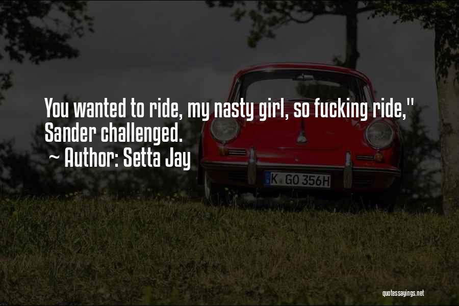 Ride Girl Quotes By Setta Jay