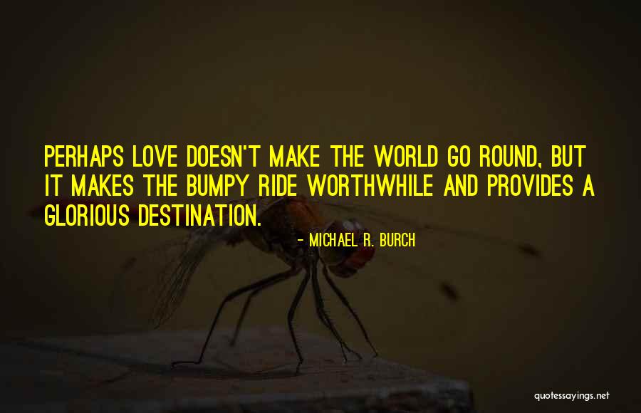 Ride Is Bumpy Quotes By Michael R. Burch Ride Is Bumpy Quotes By Michael R. Burch