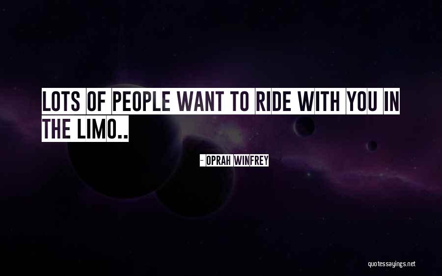 Ride Lots Quotes By Oprah Winfrey Ride Lots Quotes By Oprah Winfrey