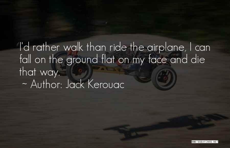 Ride My Face Quotes By Jack Kerouac