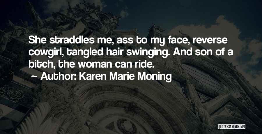 Ride My Face Quotes By Karen Marie Moning