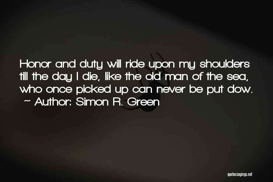 Ride Or Die Man Quotes By Simon R. Green