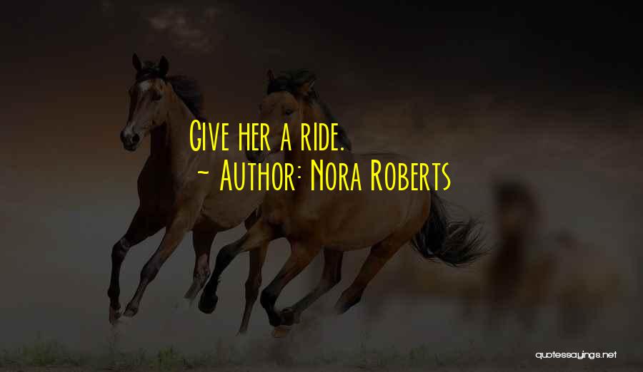 Ride Quotes By Nora Roberts