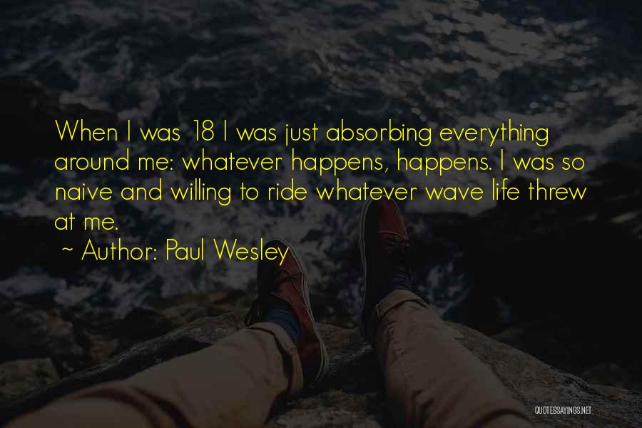 Ride The Wave Of Life Quotes By Paul Wesley