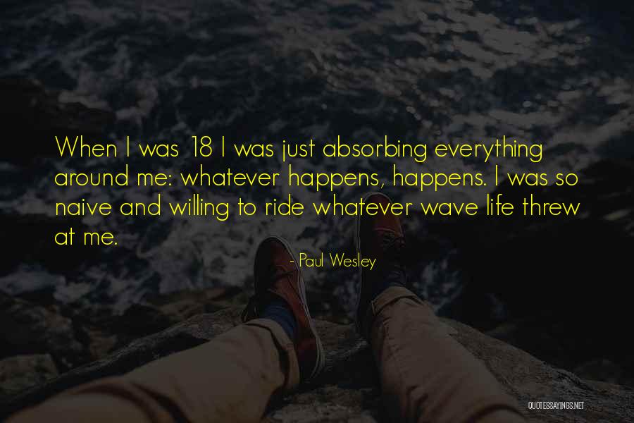 Ride The Wave Of Life Quotes By Paul Wesley