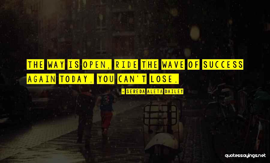 Ride The Wave Of Life Quotes By Sereda Aleta Dailey Ride The Wave Of Life Quotes By Sereda Aleta Dailey