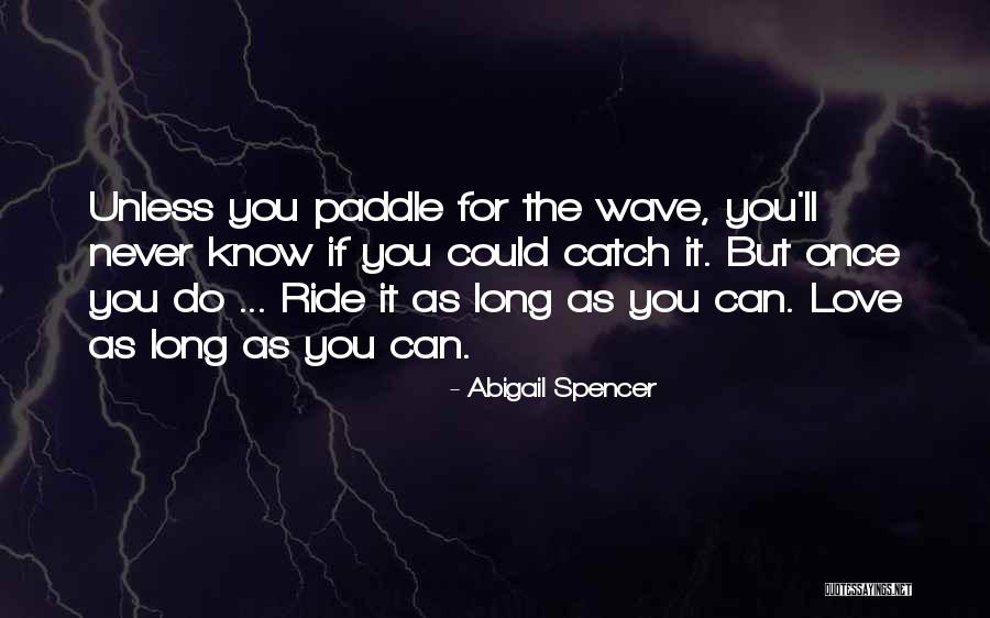 Ride The Wave Quotes By Abigail Spencer