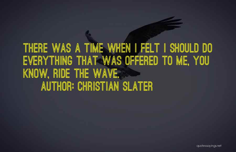 Ride The Wave Quotes By Christian Slater