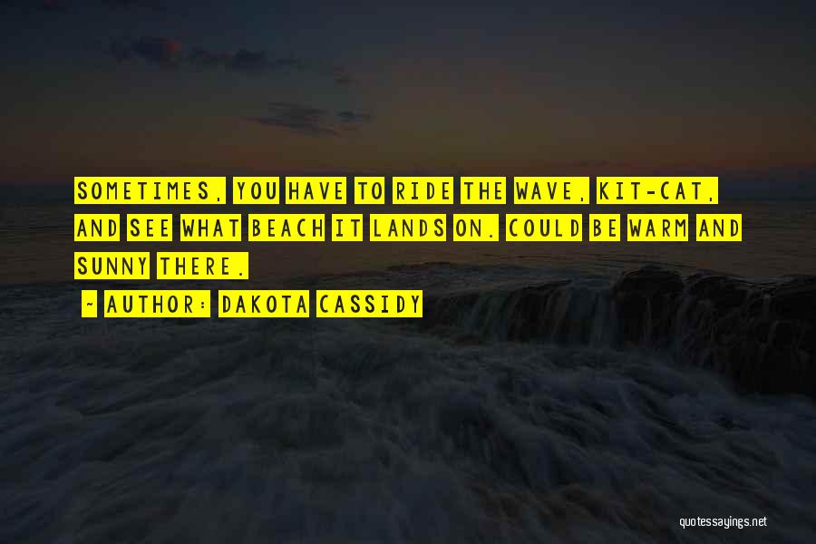 Ride The Wave Quotes By Dakota Cassidy