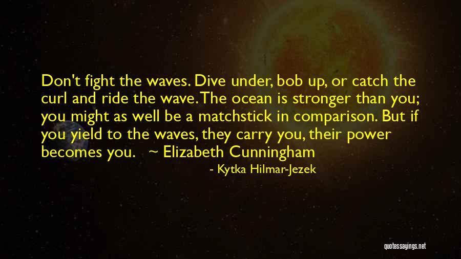 Ride The Wave Quotes By Kytka Hilmar-Jezek