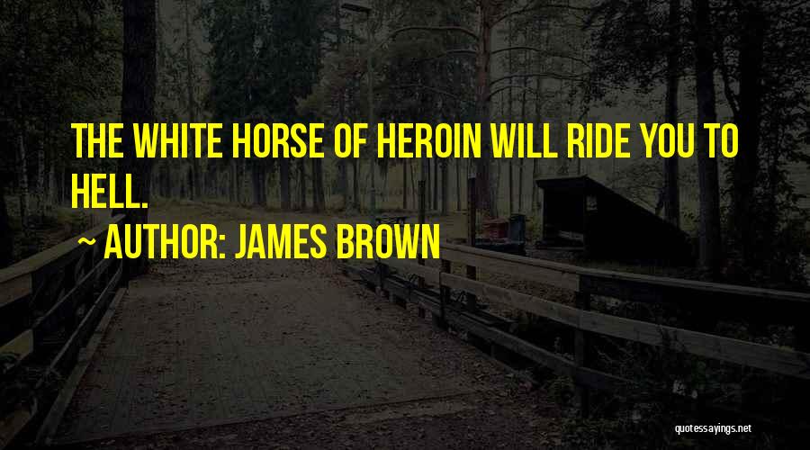 Ride To Hell Quotes By James Brown