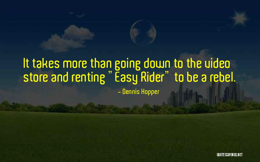 Rider Best Quotes By Dennis Hopper Rider Best Quotes By Dennis Hopper