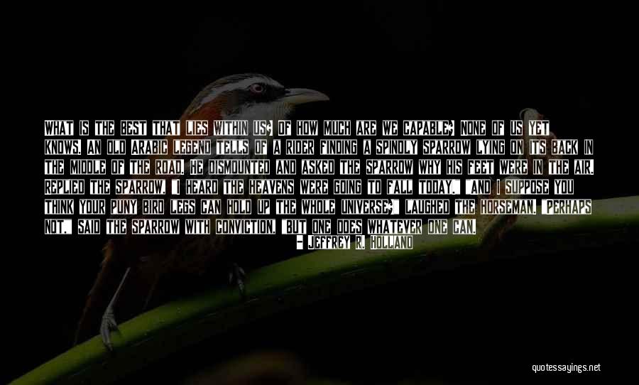 Rider Best Quotes By Jeffrey R. Holland Rider Best Quotes By Jeffrey R. Holland