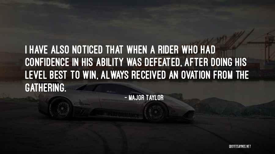 Rider Best Quotes By Major Taylor Rider Best Quotes By Major Taylor