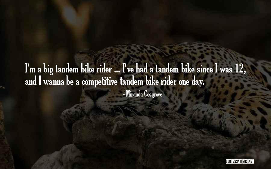 Rider Bike Quotes By Miranda Cosgrove Rider Bike Quotes By Miranda Cosgrove