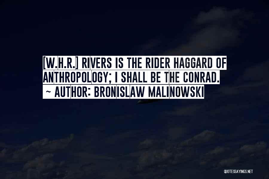 Rider Haggard Quotes By Bronislaw Malinowski