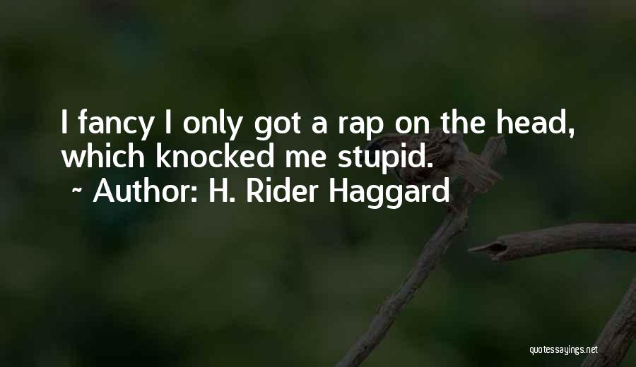 Rider Haggard Quotes By H. Rider Haggard