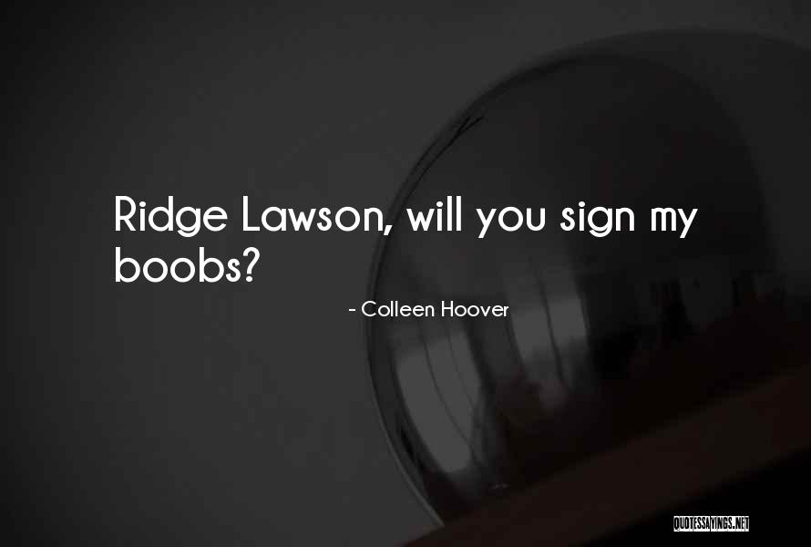 Ridge Lawson Quotes By Colleen Hoover