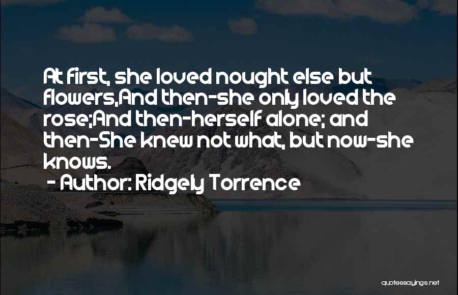 Ridgely Torrence Quotes 340230