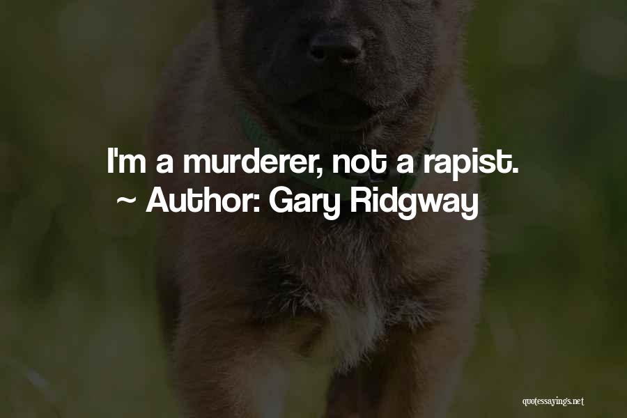 Ridgway Quotes By Gary Ridgway