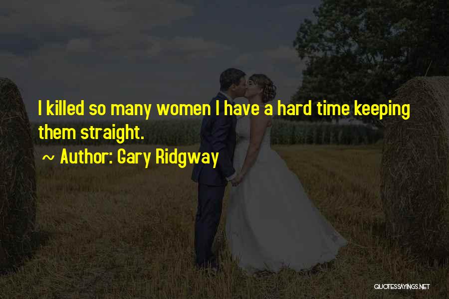 Ridgway Quotes By Gary Ridgway