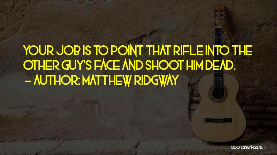 Ridgway Quotes By Matthew Ridgway