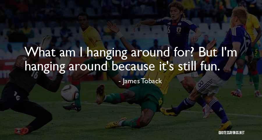 Ridic K Na Kamion Quotes By James Toback Ridic K Na Kamion Quotes By James Toback